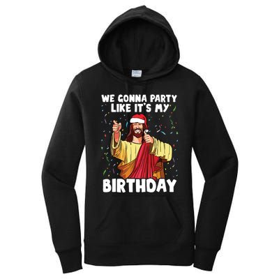 We Gonna Party Like Its My Birthday Jesus Christmas Women's Pullover Hoodie