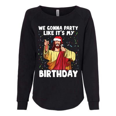 We Gonna Party Like Its My Birthday Jesus Christmas Womens California Wash Sweatshirt