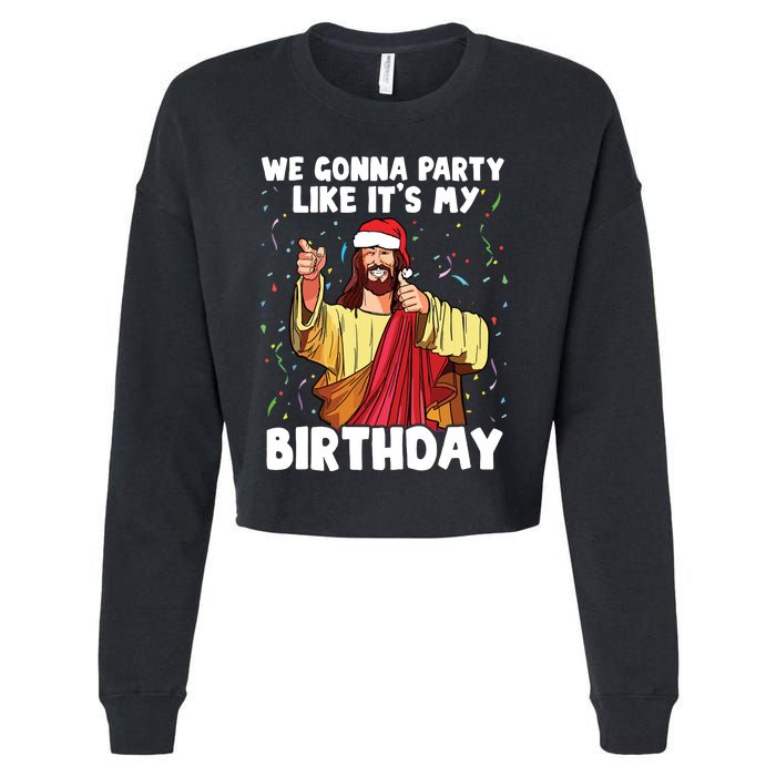 We Gonna Party Like Its My Birthday Jesus Christmas Cropped Pullover Crew