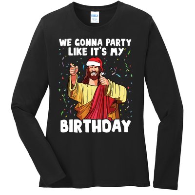 We Gonna Party Like Its My Birthday Jesus Christmas Ladies Long Sleeve Shirt