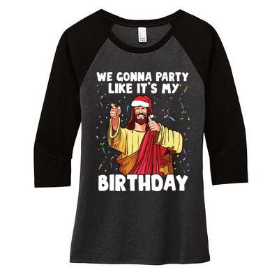 We Gonna Party Like Its My Birthday Jesus Christmas Women's Tri-Blend 3/4-Sleeve Raglan Shirt