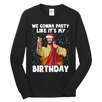 We Gonna Party Like It's My Birthday Jesus Christmas Ugly Tall Long Sleeve T-Shirt