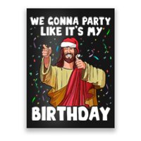 We Gonna Party Like It's My Birthday Jesus Christmas Ugly Poster