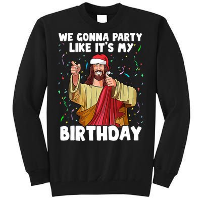 We Gonna Party Like It's My Birthday Jesus Christmas Ugly Tall Sweatshirt