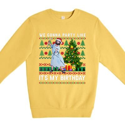 We Gonna Party Like Its My Birthday Ugly Christmas Jesus Premium Crewneck Sweatshirt