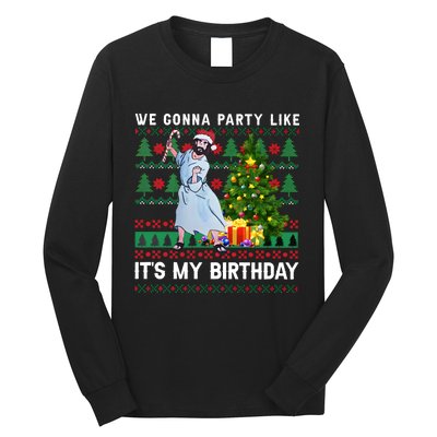 We Gonna Party Like Its My Birthday Ugly Christmas Jesus Long Sleeve Shirt