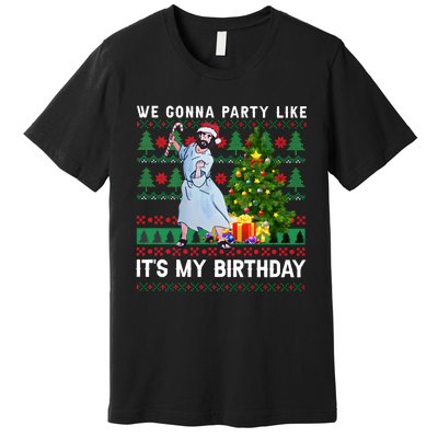 We Gonna Party Like Its My Birthday Ugly Christmas Jesus Premium T-Shirt