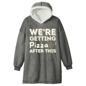 Were Getting Pizza After This Food Lover Foodie Hooded Wearable Blanket