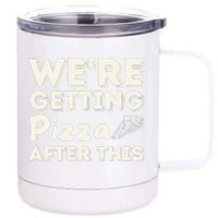 Were Getting Pizza After This Food Lover Foodie 12 oz Stainless Steel Tumbler Cup