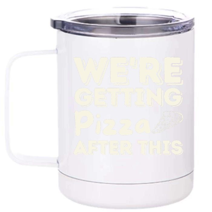 Were Getting Pizza After This Food Lover Foodie 12 oz Stainless Steel Tumbler Cup