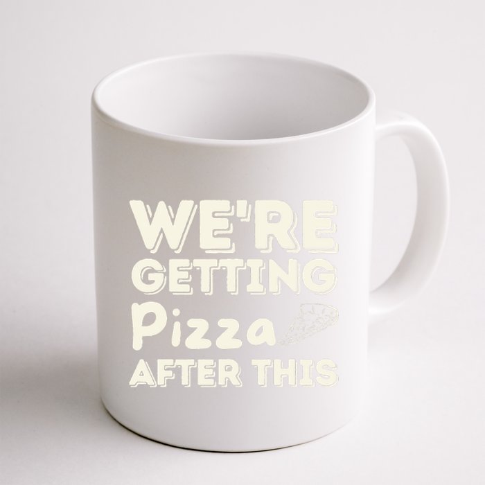 Were Getting Pizza After This Food Lover Foodie Coffee Mug