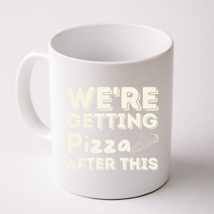 Were Getting Pizza After This Food Lover Foodie Coffee Mug