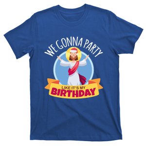 We Gonna Party Like Its My Birthday Jesus And Christmas Funny Gift T-Shirt