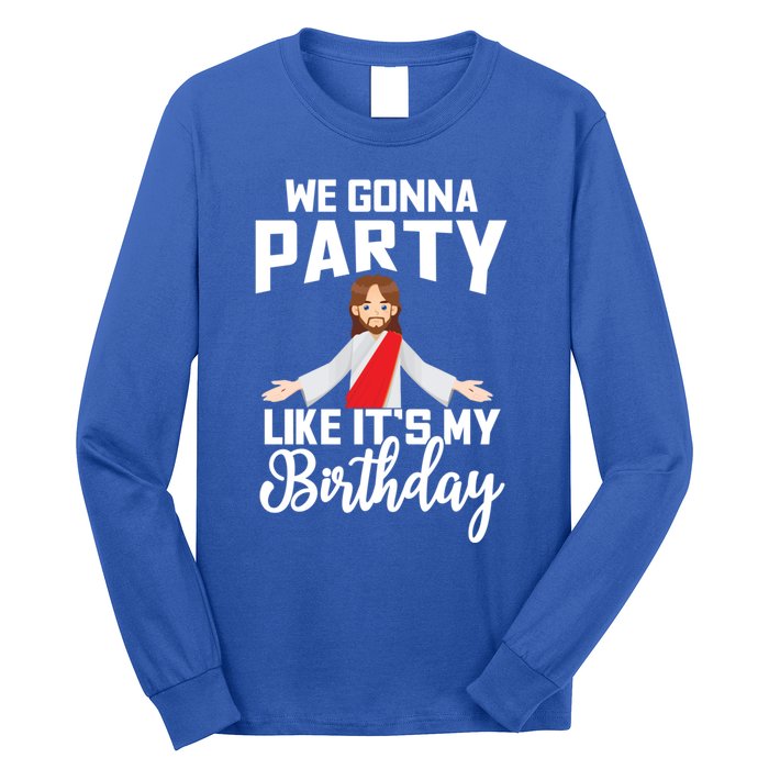 We Gonna Party Like Its My Birthday Jesus Christmas Gift Long Sleeve Shirt