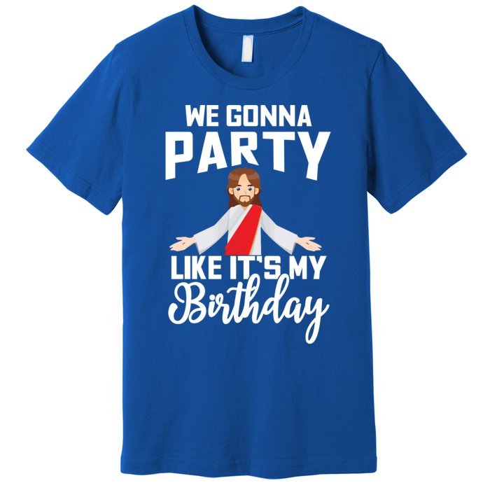 We Gonna Party Like Its My Birthday Jesus Christmas Gift Premium T-Shirt