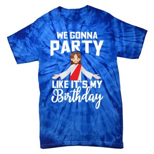 We Gonna Party Like Its My Birthday Jesus Christmas Gift Tie-Dye T-Shirt