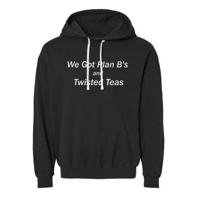 We Got Plan BS And Twisted Teas Garment-Dyed Fleece Hoodie