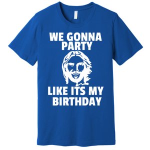 We Gonna Party Like Its My Birthday Jesus Christmas Party Gift Premium T-Shirt