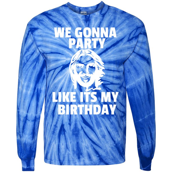 We Gonna Party Like Its My Birthday Jesus Christmas Party Gift Tie-Dye Long Sleeve Shirt