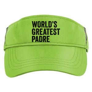 Worlds Greatest Padre Funny Dad Father Or Grandpa Gift Adult Drive Performance Visor