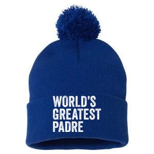 Worlds Greatest Padre Funny Dad Father Or Grandpa Gift Pom Pom 12in Knit Beanie