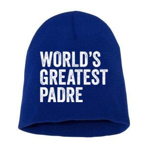 Worlds Greatest Padre Funny Dad Father Or Grandpa Gift Short Acrylic Beanie