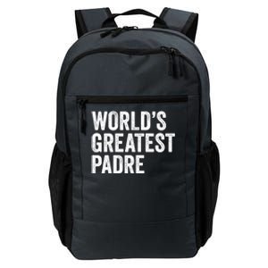 Worlds Greatest Padre Funny Dad Father Or Grandpa Gift Daily Commute Backpack