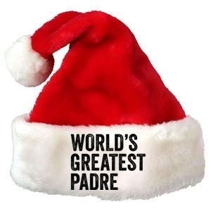 Worlds Greatest Padre Funny Dad Father Or Grandpa Gift Premium Christmas Santa Hat