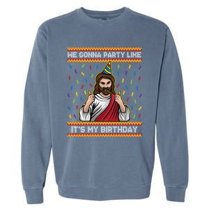 We Gonna Party Like ItS My Birthday Christmas Jesus Lovers Gift Garment-Dyed Sweatshirt