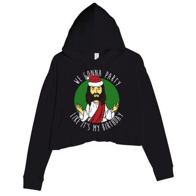 We Gonna Party Like ItS My Birthday Christmas Jesus Cute Gift Crop Fleece Hoodie