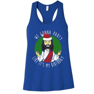 We Gonna Party Like ItS My Birthday Christmas Jesus Cute Gift Women's Racerback Tank