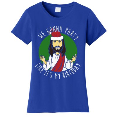 We Gonna Party Like ItS My Birthday Christmas Jesus Cute Gift Women's T-Shirt