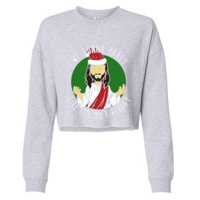 We Gonna Party Like ItS My Birthday Christmas Jesus Cute Gift Cropped Pullover Crew