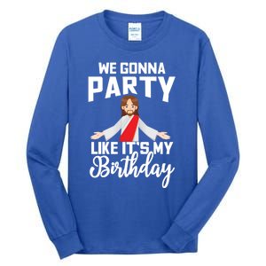 We Gonna Party Like Its My Birthday Jesus Christmas Gift Tall Long Sleeve T-Shirt