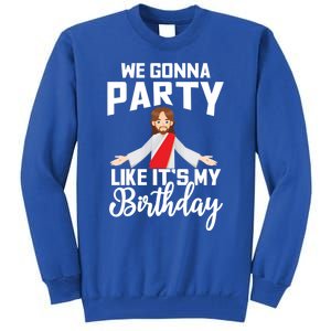 We Gonna Party Like Its My Birthday Jesus Christmas Gift Tall Sweatshirt