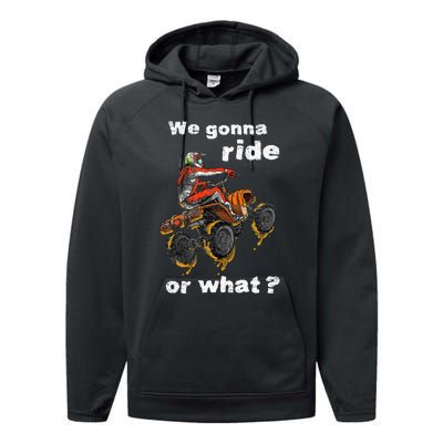 We Gonna Ride Or What Fun Gift ATV Four Wheeler Quad Bike Performance Fleece Hoodie