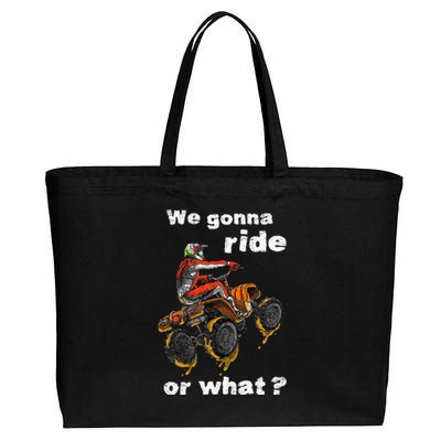 We Gonna Ride Or What Fun Gift ATV Four Wheeler Quad Bike Cotton Canvas Jumbo Tote