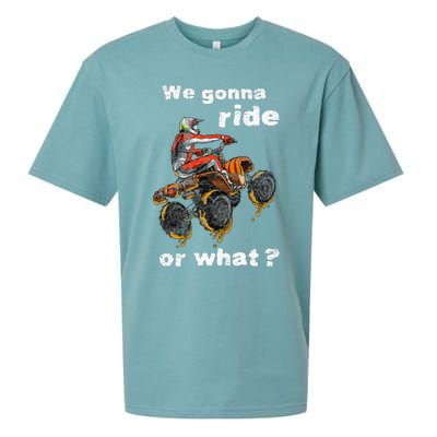 We Gonna Ride Or What Fun Gift ATV Four Wheeler Quad Bike Sueded Cloud Jersey T-Shirt