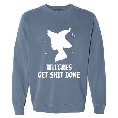 Witches Get Shit Done Funny Spooky Vibes Halloween Costume Meaningful Gift Garment-Dyed Sweatshirt