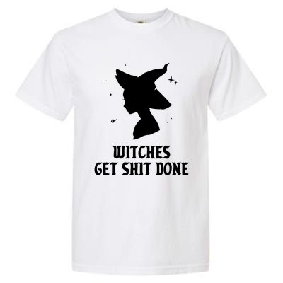 Witches Get Shit Done Funny Spooky Vibes Halloween Costume Meaningful Gift Garment-Dyed Heavyweight T-Shirt