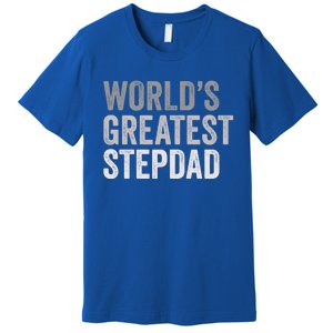 Worlds Greatest Stepdad Funny Dad Stepfather Gift Premium T-Shirt