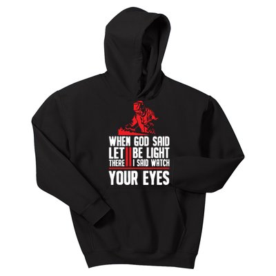 When God Said Let There Be Light I Said Watch Your Eyes Kids Hoodie