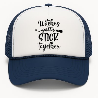 Witches Gotta Stick Together Halloween Funny Gift Wife Mom Witch Gift Trucker Hat