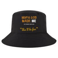 When God S Made Me He Grinned And Said This Befun Cool Comfort Performance Bucket Hat