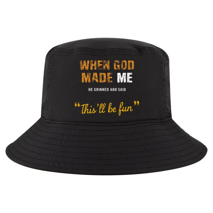 When God S Made Me He Grinned And Said This Befun Cool Comfort Performance Bucket Hat