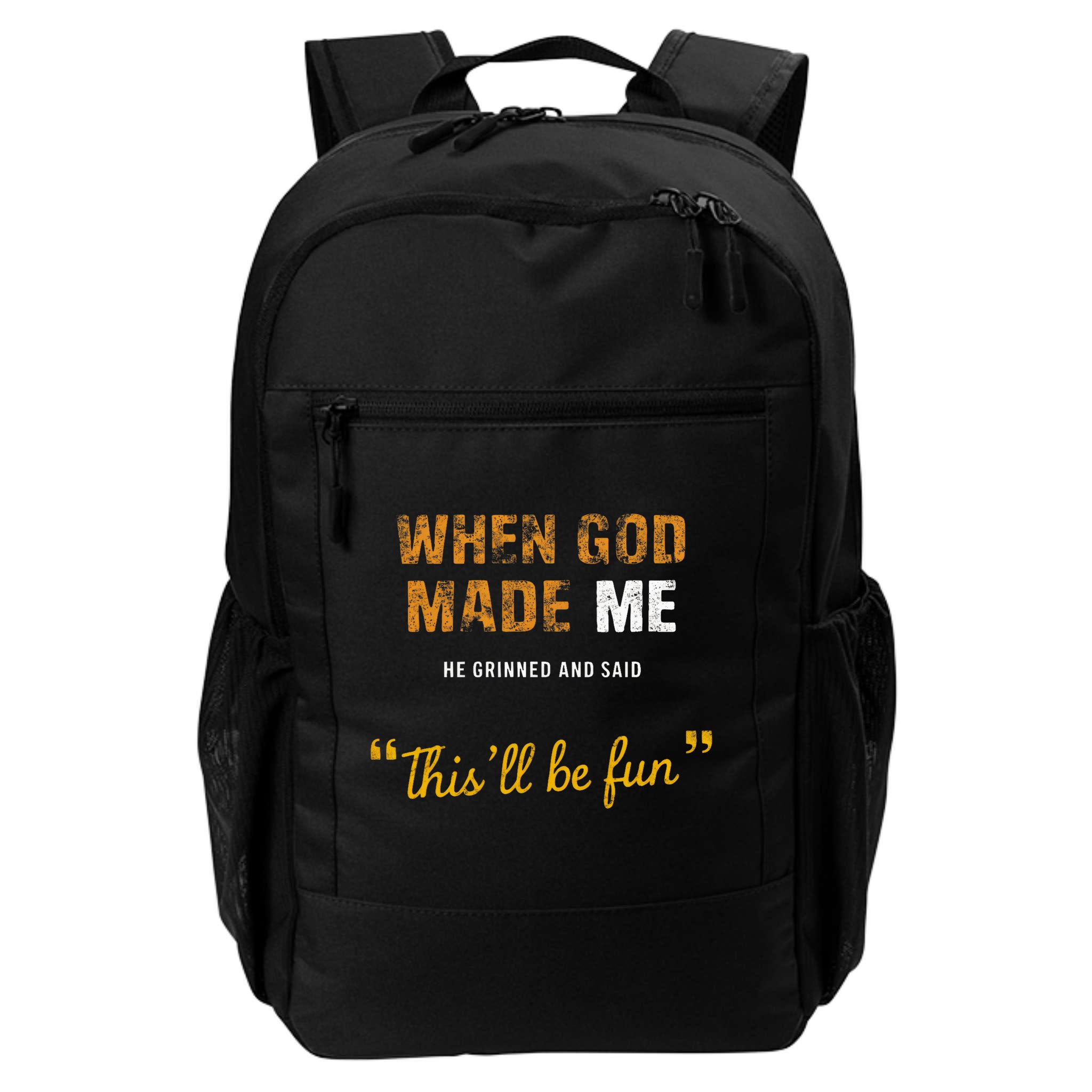When God S Made Me He Grinned And Said This Befun Backpack