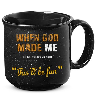 When God S Made Me He Grinned And Said This Befun 15oz Campfire Ceramic Mug