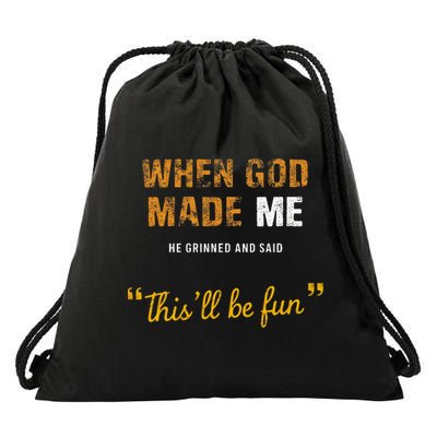 When God S Made Me He Grinned And Said This Befun Drawstring Bag