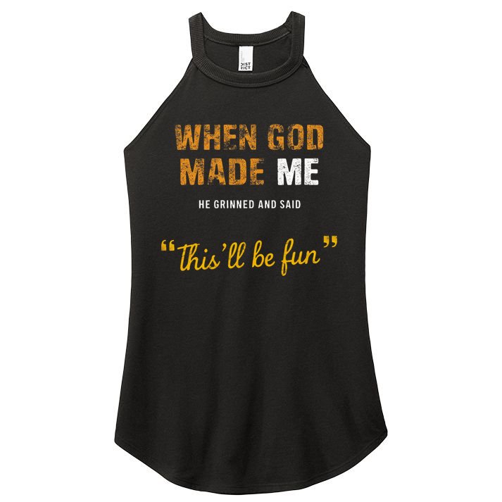 When God S Made Me He Grinned And Said This Befun Women's Perfect Tri Rocker Tank