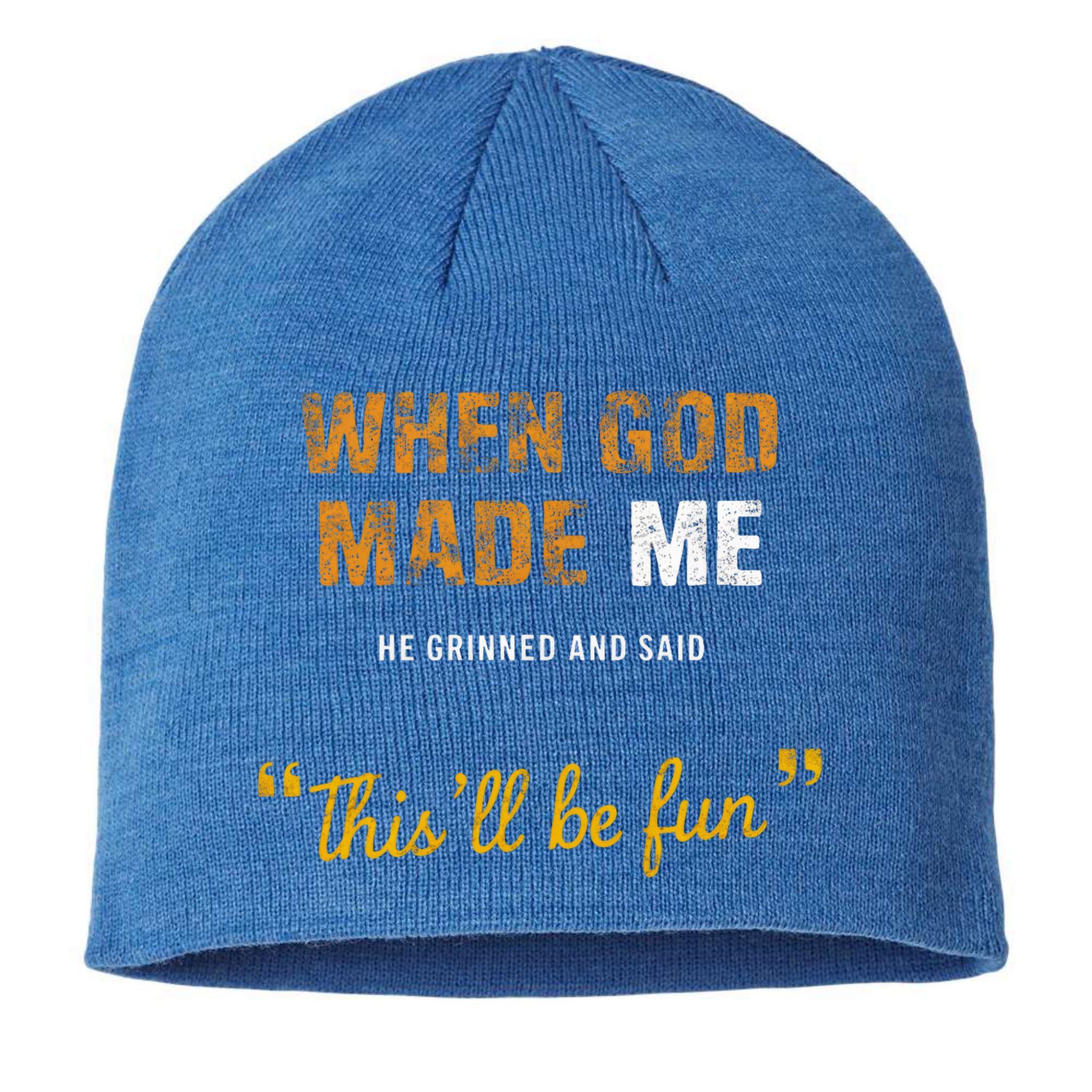 When God S Made Me He Grinned And Said This Befun Sustainable Beanie